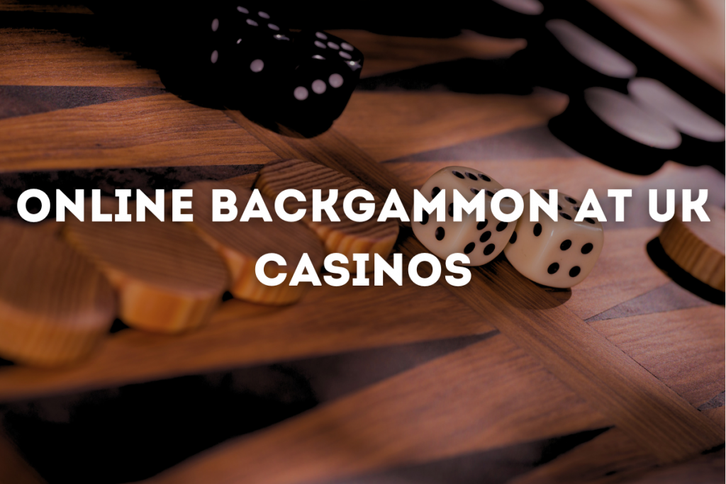 Backgammon at UK Casinos