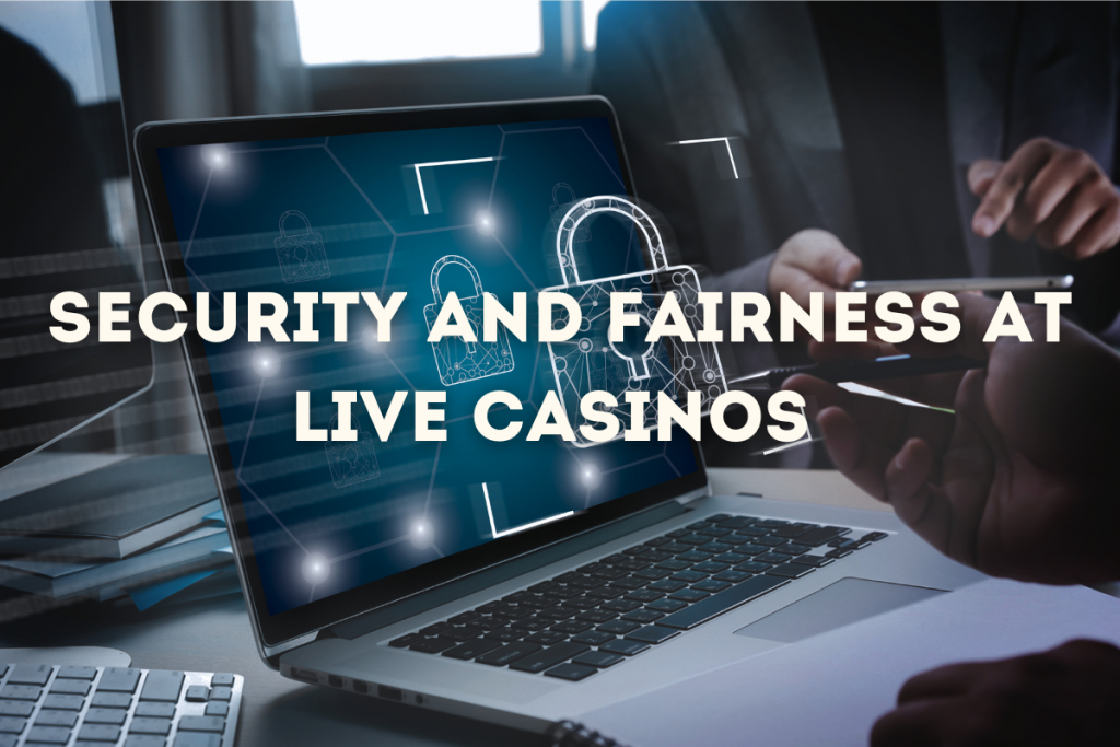 Security and Fairness at Live Casinos